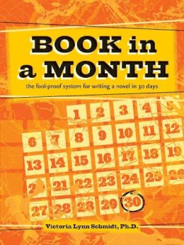 Victoria Lynn Schmidt - Book In a Month [new-in-paperback]: The Fool-Proof System for Writing a Novel in 30 Days - 9781599639888 - V9781599639888