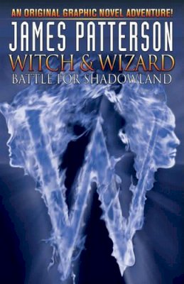 Patterson, James; Naraghi, Dara - James Patterson's Witch & Wizard - 9781600107597 - KCW0014332