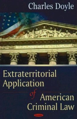 Charles Doyle - Extraterritorial Application of American Criminal Law - 9781600215735 - V9781600215735