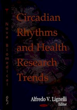 Alfredo Lignelli - Circadian Rhythms & Health Research Trends - 9781600218750 - V9781600218750