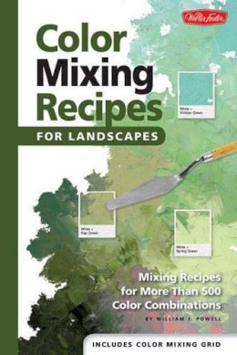 William F Powell - Color Mixing Recipes for Landscapes (Color Mixing Recipes): Mixing recipes for more than 400 color combinations - 9781600582660 - V9781600582660