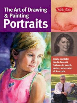 Chambers, Timothy; Goldman, Ken; Habets, Peggi; Richlin, Lance - The Art of Drawing & Painting Portraits - 9781600582677 - V9781600582677