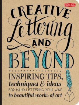 Gabri Joy Kirkendall - Creative Lettering and Beyond (Creative and Beyond): Inspiring tips, techniques, and ideas for hand lettering your way to beautiful works of art - 9781600583971 - V9781600583971