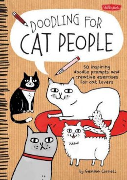 Gemma Correll - Doodling for Cat People: 50 inspiring doodle prompts and creative exercises for cat lovers - 9781600584572 - V9781600584572