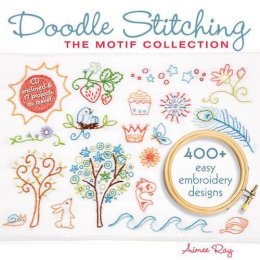 A. Ray - Doodle Stitching: The Motif Collection: 400+ Easy Embroidery Designs - 9781600595813 - V9781600595813