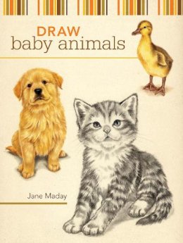 Jane Maday - Draw Baby Animals - 9781600611957 - V9781600611957