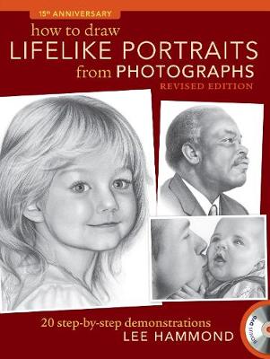 Lee Hammond - How To Draw Lifelike Portraits From Photographs: 20 step-by-step demonstrations with bonus DVD - 9781600619700 - V9781600619700