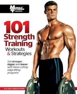 Muscle & Fitness - 101 Strength Training Workouts & Strategies - 9781600785863 - V9781600785863