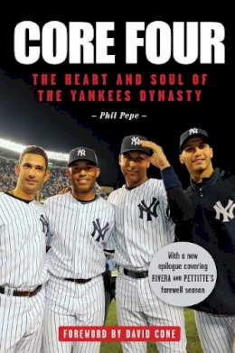 Phil Pepe - Core Four: The Heart and Soul of the Yankees Dynasty - 9781600789625 - V9781600789625