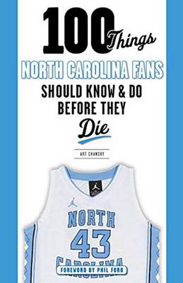 Art Chansky - 100 Things North Carolina Fans Should Know & Do Before They Die - 9781600789847 - V9781600789847