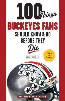 Andrew Buchanan - 100 Things Buckeyes Fans Should Know & Do Before They Die - 9781600789892 - V9781600789892