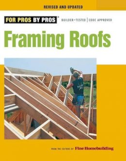 Fine Homebuildi - Framing Roofs, Revised and Updated - 9781600850684 - V9781600850684