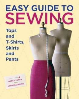M Tilton - Easy Guide to Sewing Tops and T–Shirts, Skirts and  Pants - 9781600850721 - V9781600850721