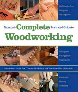 L Bird - Taunton's Complete Illustrated Guide to Woodworkin g - 9781600853029 - V9781600853029