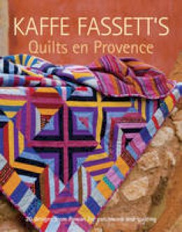 Kaffe Fassett - Kaffe Fassett´s Quilts en Provence: 20 Designs from Rowan for Patchwork and Quilting - 9781600853241 - V9781600853241