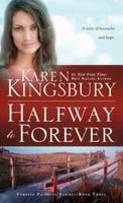 Karen Kingsbury - Halfway to Forever (Forever Faithful) - 9781601428493 - V9781601428493