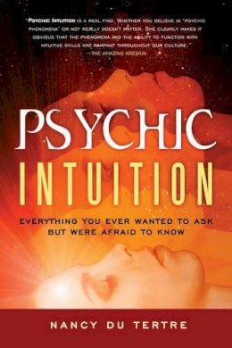 Nancy Du Tertre - Psychic Intuition: Everything You Ever Wanted to Ask But Were Afraid to Know - 9781601632272 - V9781601632272