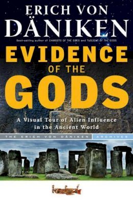 Erich Von Daniken - Evidence of the Gods: A Visual Tour of Alien Influence in the Ancient World - 9781601632470 - V9781601632470