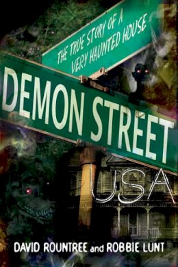 David Rountree - Demon Street USA: The True Story of a Very Haunted House - 9781601633262 - V9781601633262