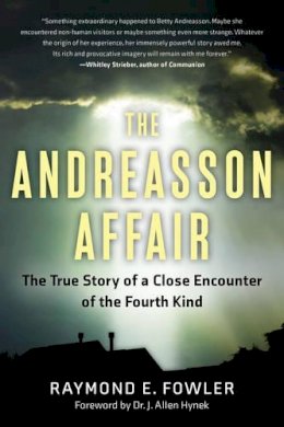 Raymond E. Fowler - The Andreasson Affair: The True Story of a Close Encounter of the Fourth Kind - 9781601633460 - V9781601633460