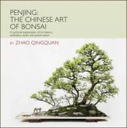 Zhao Qingquan - Penjing: the Chinese Art of Bonsai - 9781602200098 - V9781602200098