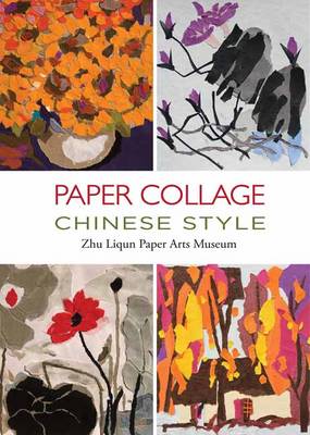 Zhu Liqun Paper Arts Museum - Paper Collage Chinese Style: . - 9781602200234 - V9781602200234