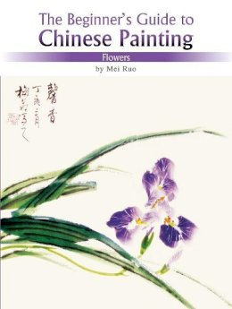 Mei Ruo - Flowers: The Beginner´s Guide to Chinese Painting - 9781602201101 - V9781602201101