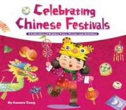 Sanmu Tang - Celebrating Chinese Festivals: Collection of Holiday Tales, Poems and Activities - 9781602209619 - V9781602209619