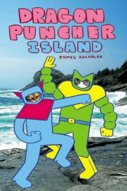 James Kochalka - Dragon Puncher Book 2: Dragon Puncher Island - 9781603090858 - V9781603090858 James Kochalka - Dragon Puncher Book 2: Dragon Puncher Island - 9781603090858 - V9781603090858