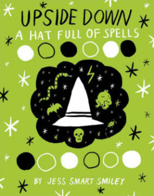 Jess Smart Smiley - Upside Down (Book Two) A Hat Full Of Spells - 9781603093712 - V9781603093712