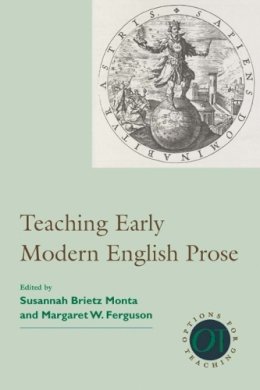 Margaret W Ferguson - Teaching Early Modern English Prose - 9781603290524 - V9781603290524