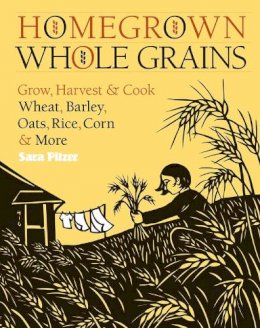 Sara Pitzer - Homegrown Whole Grains - 9781603421539 - V9781603421539
