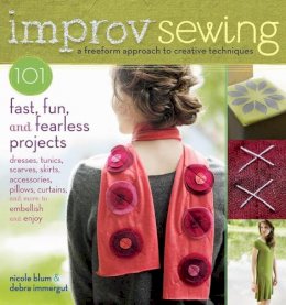 Nicole Blum - Improv Sewing: 101 Fast, Fun and Fearless Projects - 9781603427401 - V9781603427401