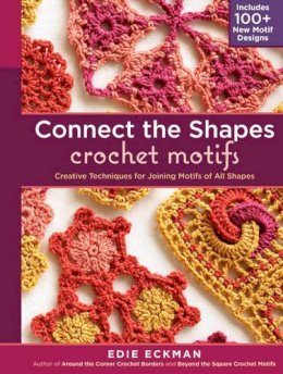 Jeanne Stauffer - Connect the Shapes Crochet Motifs: Creative Techniques for Joining Motifs of All Shapes; Includes 101 New Motif Designs - 9781603429733 - V9781603429733