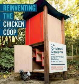 Kevin Mcelroy - Reinventing the Chicken Coop: 14 Original Designs with Step-by-Step Building Instructions - 9781603429801 - V9781603429801