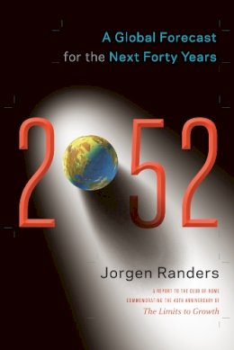 Jorgen Randers - 2052: A Global Forecast for the Next Forty Years - 9781603584210 - V9781603584210