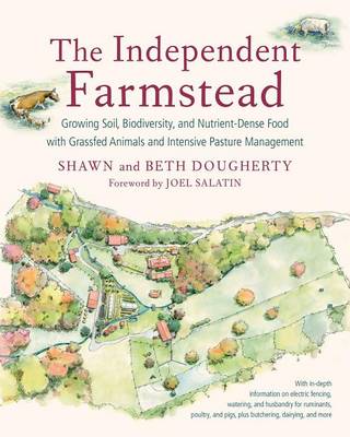 Beth Dougherty - The Independent Farmstead: Growing Soil, Biodiversity, and Nutrient-Dense Food with Grassfed Animals and Intensive Pasture Management - 9781603586221 - V9781603586221