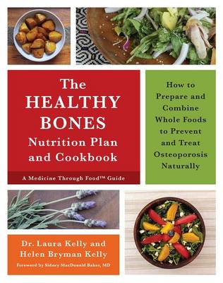 Laura Kelly - The Keep Your Bones Healthy Cookbook: A Nutrition Plan for Preventing and Treating Osteoporosis Naturally - 9781603586245 - V9781603586245