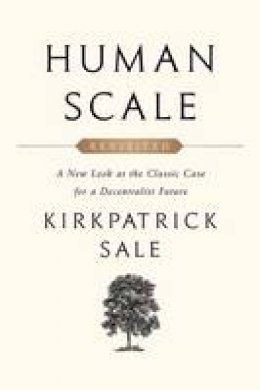 Hardback - Human Scale Revisited: A New Look at the Classic Case for a Decentralist Future - 9781603587129 - V9781603587129