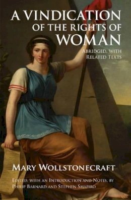 Mary Wollstonecraft - A Vindication of the Rights of Woman: Abridged, with Related Texts - 9781603849388 - V9781603849388