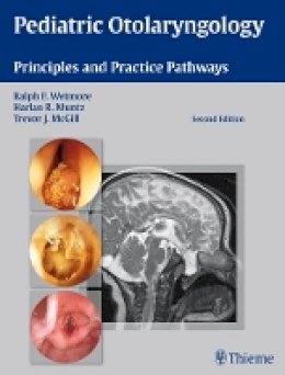 Ralph F. Wetmore - Pediatric Otolaryngology: Principles and Practice Pathways - 9781604064131 - V9781604064131