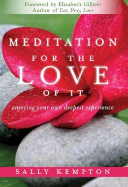 Sally Kempton - Meditation for the Love of it: Enjoying Your Own Deepest Experience - 9781604070811 - V9781604070811