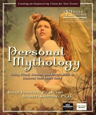 Feinstein, David, Krippner, Stanley - Personal Mythology: Using Ritual, Dreams, and Imagination to Discover Your Inner Story - 9781604150360 - V9781604150360