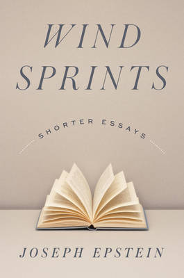 Joseph Epstein - Wind Sprints: Shorter Essays - 9781604191004 - V9781604191004