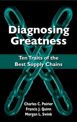Charles Poirier - Diagnosing Greatness: Ten Traits of the Best Supply Chains - 9781604270266 - V9781604270266 Charles Poirier - Diagnosing Greatness: Ten Traits of the Best Supply Chains - 9781604270266 - V9781604270266