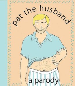 Kate Nelligan - Pat the Husband: A Parody - 9781604330144 - V9781604330144