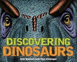 Bob Walters - Discovering Dinosaurs: The Ultimate Guide to the Age of Dinosaurs - 9781604334968 - V9781604334968
