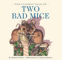 Beatrix Potter - The Classic Tale of Two Bad Mice: The Classic Edition - 9781604335507 - V9781604335507