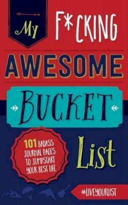 Cider Mill Press - My Fucking Awesome Bucket List - 9781604336498 - V9781604336498 Cider Mill Press - My Fucking Awesome Bucket List - 9781604336498 - V9781604336498