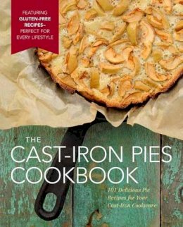 Dominique Devito - The Cast Iron Pies Cookbook: 101 Delicious Pie Recipes for Your Cast-Iron Cookware - 9781604336955 - V9781604336955